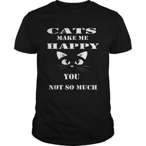 Cats Make Me Happy You Not So Much Shirt